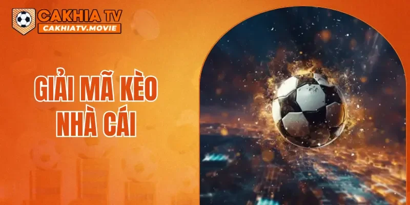Giải Mã Kèo Nhà Cái