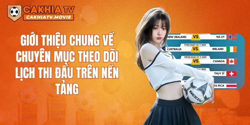 Giới thiệu chung về chuyên mục theo dõi lịch thi đấu trên nền tảng