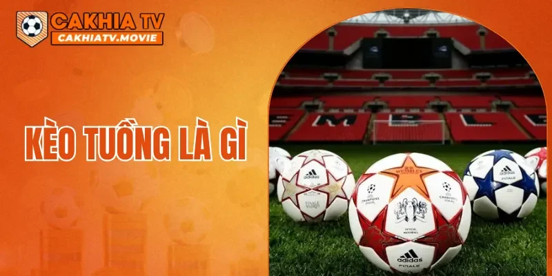 Kèo Tuồng Là Gì