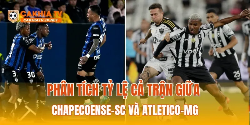 Phân tích tỷ lệ cả trận giữa Chapecoense-sc và Atletico-MG