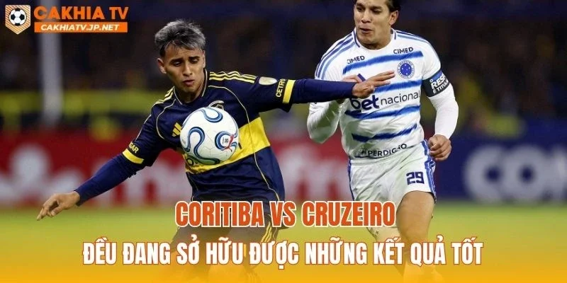 Coritiba vs Cruzeiro đều đang sở hữu được những kết quả tốt