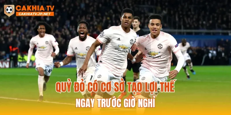 Quỷ đỏ có cơ sở tạo lợi thế ngay trước giờ nghỉ