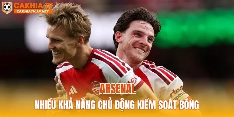 Arsenal nhiều khả năng chủ động kiểm soát bóng