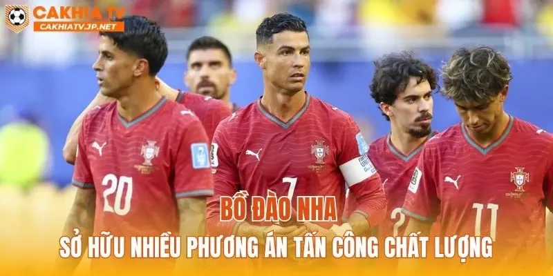 Bồ Đào Nha sở hữu nhiều phương án tấn công chất lượng