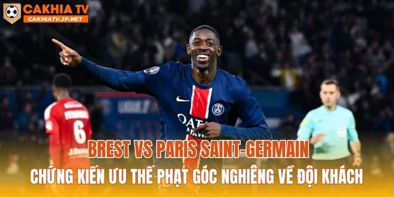 Brest vs Paris Saint-Germain chứng kiến ưu thế phạt góc nghiêng về đội khách