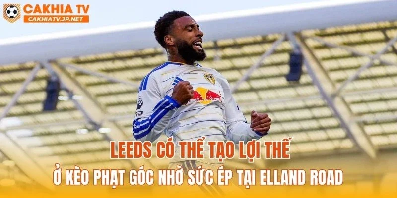 Leeds có thể tạo lợi thế ở kèo phạt góc nhờ sức ép tại Elland Road